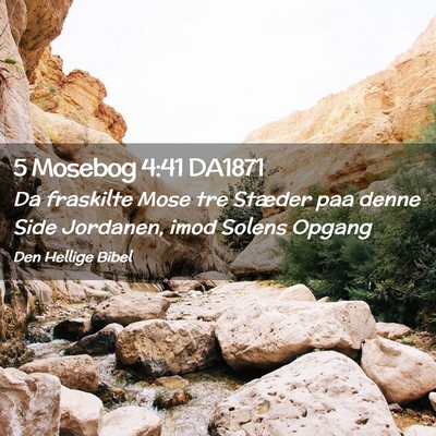 Picture 02 - 5 Mosebog 4:41 DA1871 - Da fraskilte Mose tre Stæder paa denne Side - Bible Verse Picture