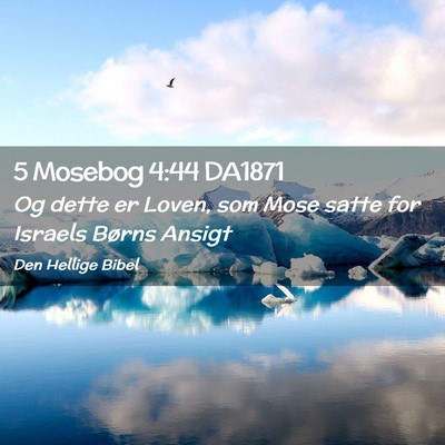 Picture 02 - 5 Mosebog 4:44 DA1871 - Og dette er Loven, som Mose satte for Israels - Bible Verse Picture