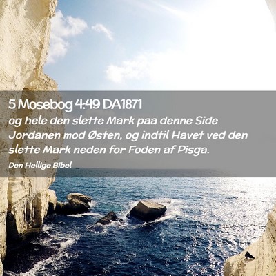 Picture 02 - 5 Mosebog 4:49 DA1871 - og hele den slette Mark paa denne Side Jordanen - Bible Verse Picture