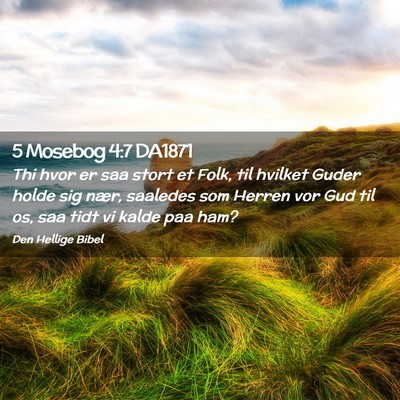 Picture 02 - 5 Mosebog 4:7 DA1871 - Thi hvor er saa stort et Folk, til hvilket Guder - Bible Verse Picture