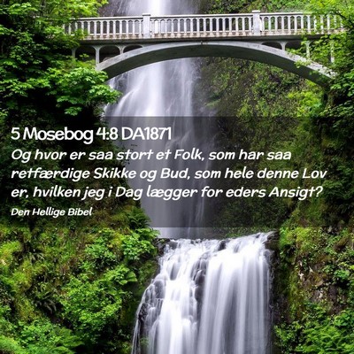 Picture 02 - 5 Mosebog 4:8 DA1871 - Og hvor er saa stort et Folk, som har saa - Bible Verse Picture