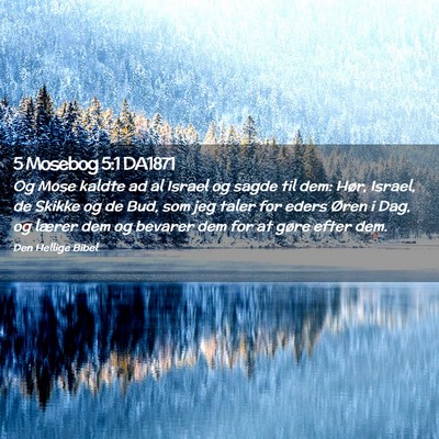 Picture 02 - 5 Mosebog 5:1 DA1871 - Og Mose kaldte ad al Israel og sagde til dem: - Bible Verse Picture