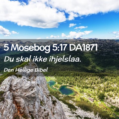 Picture 02 - 5 Mosebog 5:17 DA1871 - Du skal ikke - Bible Verse Picture