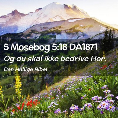 Picture 02 - 5 Mosebog 5:18 DA1871 - Og du skal ikke bedrive - Bible Verse Picture
