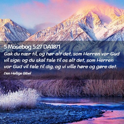 Picture 02 - 5 Mosebog 5:27 DA1871 - Gak du nær til, og hør alt det, som Herren vor - Bible Verse Picture