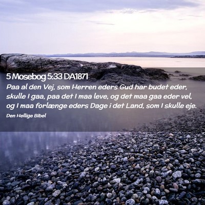 Picture 02 - 5 Mosebog 5:33 DA1871 - Paa al den Vej, som Herren eders Gud har budet - Bible Verse Picture