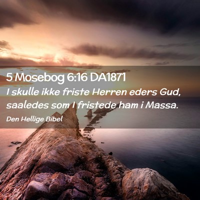 Picture 02 - 5 Mosebog 6:16 DA1871 - I skulle ikke friste Herren eders Gud, saaledes - Bible Verse Picture