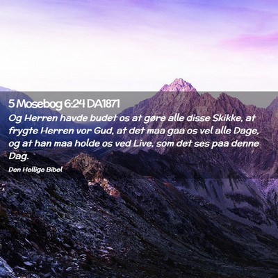 Picture 02 - 5 Mosebog 6:24 DA1871 - Og Herren havde budet os at gøre alle disse - Bible Verse Picture