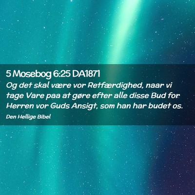 Picture 02 - 5 Mosebog 6:25 DA1871 - Og det skal være vor Retfærdighed, naar vi tage - Bible Verse Picture