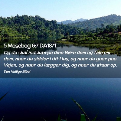 Picture 02 - 5 Mosebog 6:7 DA1871 - Og du skal indskærpe dine Børn dem og tale om - Bible Verse Picture