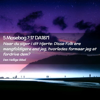 Picture 02 - 5 Mosebog 7:17 DA1871 - Naar du siger i dit Hjerte: Disse Folk ere - Bible Verse Picture