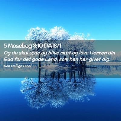 Picture 02 - 5 Mosebog 8:10 DA1871 - Og du skal æde og blive mæt og love Herren din - Bible Verse Picture