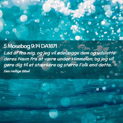 Picture 02 - 5 Mosebog 9:14 DA1871 - Lad af fra mig, og jeg vil ødelægge dem og - Bible Verse Picture