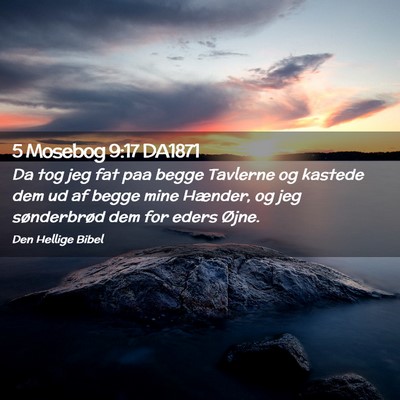Picture 02 - 5 Mosebog 9:17 DA1871 - Da tog jeg fat paa begge Tavlerne og kastede dem - Bible Verse Picture