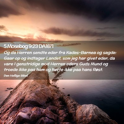 Picture 02 - 5 Mosebog 9:23 DA1871 - Og da Herren sendte eder fra Kades-Barnea og - Bible Verse Picture