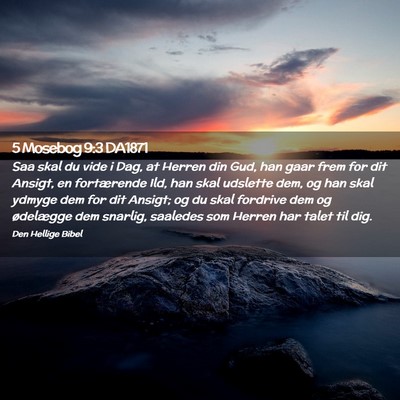 Picture 02 - 5 Mosebog 9:3 DA1871 - Saa skal du vide i Dag, at Herren din Gud, han - Bible Verse Picture