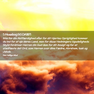 Picture 02 - 5 Mosebog 9:5 DA1871 - Ikke for din Retfærdighed eller for dit Hjertes - Bible Verse Picture