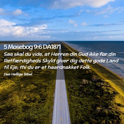 Picture 02 - 5 Mosebog 9:6 DA1871 - Saa skal du vide, at Herren din Gud ikke for din - Bible Verse Picture