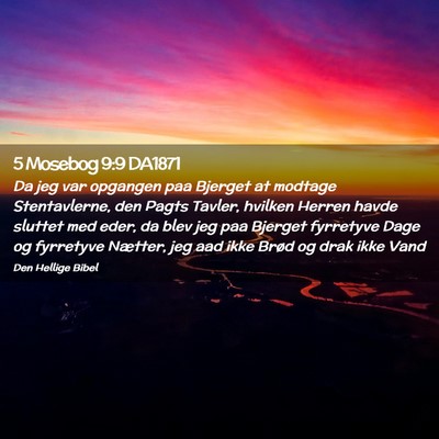 Picture 02 - 5 Mosebog 9:9 DA1871 - Da jeg var opgangen paa Bjerget at modtage - Bible Verse Picture