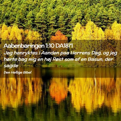Picture 02 - Aabenbaringen 1:10 DA1871 - Jeg henryktes i Aanden paa Herrens Dag, og jeg - Bible Verse Picture
