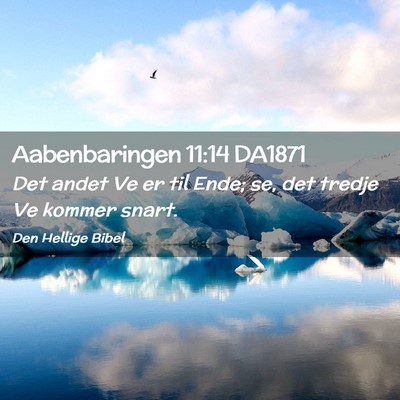 Picture 02 - Aabenbaringen 11:14 DA1871 - Det andet Ve er til Ende; se, det tredje Ve - Bible Verse Picture