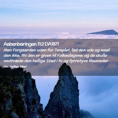 Picture 02 - Aabenbaringen 11:2 DA1871 - Men Forgaarden uden for Templet, lad den ude og - Bible Verse Picture