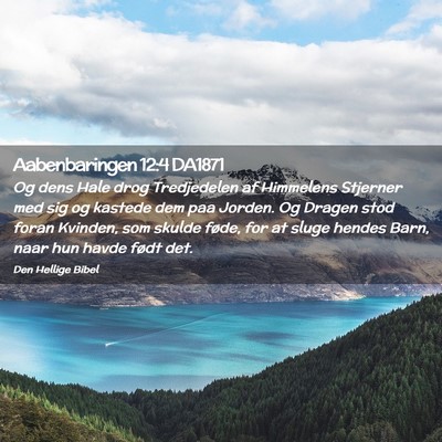 Picture 02 - Aabenbaringen 12:4 DA1871 - Og dens Hale drog Tredjedelen af Himmelens - Bible Verse Picture