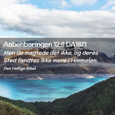 Picture 02 - Aabenbaringen 12:8 DA1871 - Men de magtede det ikke, og deres Sted fandtes - Bible Verse Picture