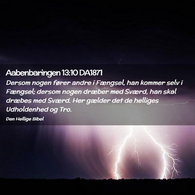 Picture 02 - Aabenbaringen 13:10 DA1871 - Dersom nogen fører andre i Fængsel, han kommer - Bible Verse Picture
