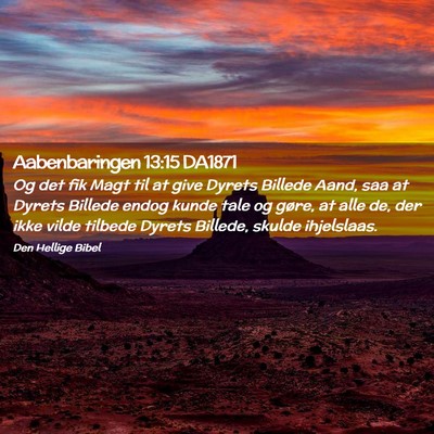 Picture 02 - Aabenbaringen 13:15 DA1871 - Og det fik Magt til at give Dyrets Billede Aand, - Bible Verse Picture