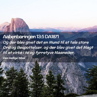 Picture 02 - Aabenbaringen 13:5 DA1871 - Og der blev givet det en Mund til at tale store - Bible Verse Picture