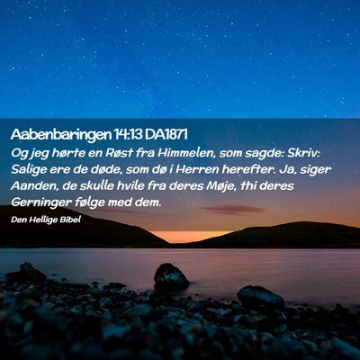 Picture 02 - Aabenbaringen 14:13 DA1871 - Og jeg hørte en Røst fra Himmelen, som sagde: - Bible Verse Picture