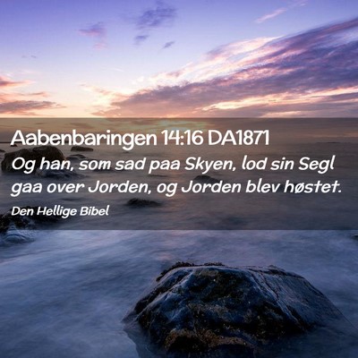 Picture 02 - Aabenbaringen 14:16 DA1871 - Og han, som sad paa Skyen, lod sin Segl gaa over - Bible Verse Picture