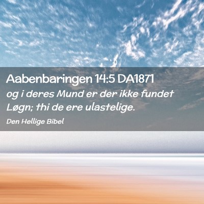 Picture 02 - Aabenbaringen 14:5 DA1871 - og i deres Mund er der ikke fundet Løgn; thi de - Bible Verse Picture