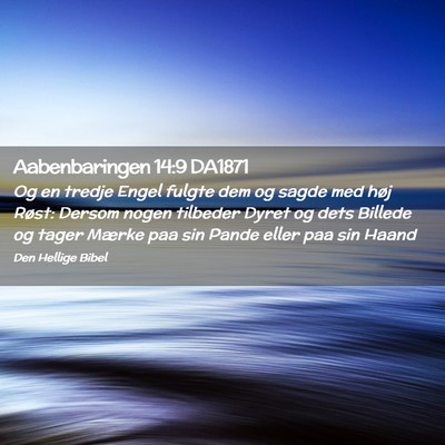 Picture 02 - Aabenbaringen 14:9 DA1871 - Og en tredje Engel fulgte dem og sagde med høj - Bible Verse Picture