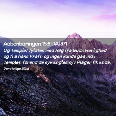 Picture 02 - Aabenbaringen 15:8 DA1871 - Og Templet fyldtes med Røg fra Guds Herlighed og - Bible Verse Picture