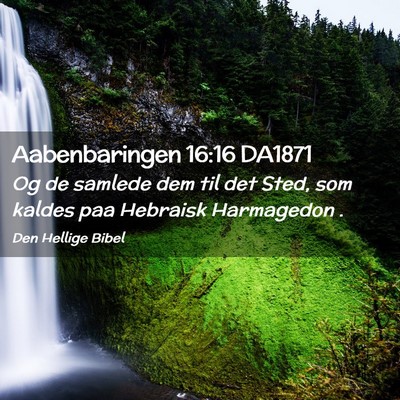 Picture 02 - Aabenbaringen 16:16 DA1871 - Og de samlede dem til det Sted, som kaldes paa - Bible Verse Picture