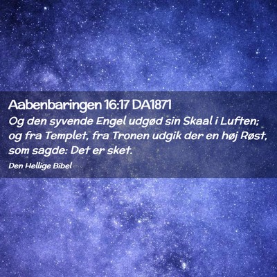 Picture 02 - Aabenbaringen 16:17 DA1871 - Og den syvende Engel udgød sin Skaal i Luften; - Bible Verse Picture