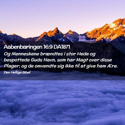 Picture 02 - Aabenbaringen 16:9 DA1871 - Og Menneskene brændtes i stor Hede og bespottede - Bible Verse Picture