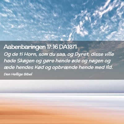 Picture 02 - Aabenbaringen 17:16 DA1871 - Og de ti Horn, som du saa, og Dyret, disse ville - Bible Verse Picture