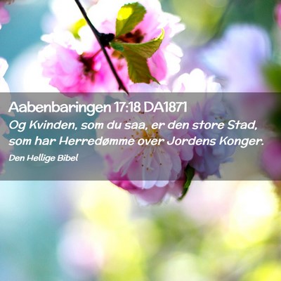 Picture 02 - Aabenbaringen 17:18 DA1871 - Og Kvinden, som du saa, er den store Stad, som - Bible Verse Picture