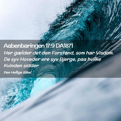 Picture 02 - Aabenbaringen 17:9 DA1871 - Her gælder det den Forstand, som har Visdom. De - Bible Verse Picture