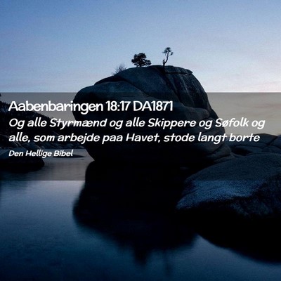 Picture 02 - Aabenbaringen 18:17 DA1871 - Og alle Styrmænd og alle Skippere og Søfolk og - Bible Verse Picture