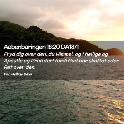 Picture 02 - Aabenbaringen 18:20 DA1871 - Fryd dig over den, du Himmel, og I hellige og - Bible Verse Picture