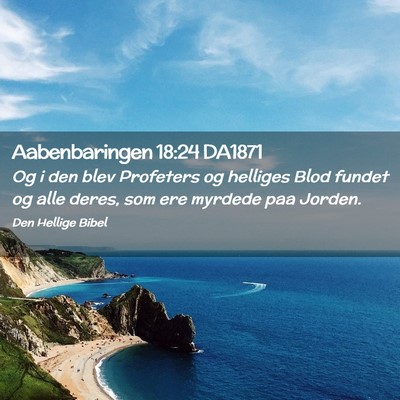 Picture 02 - Aabenbaringen 18:24 DA1871 - Og i den blev Profeters og helliges Blod fundet - Bible Verse Picture