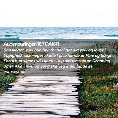 Picture 02 - Aabenbaringen 18:7 DA1871 - Saa meget, som hun har forherliget sig selv og - Bible Verse Picture
