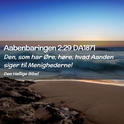Picture 02 - Aabenbaringen 2:29 DA1871 - Den, som har Øre, høre, hvad Aanden siger til - Bible Verse Picture