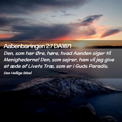 Picture 02 - Aabenbaringen 2:7 DA1871 - Den, som har Øre, høre, hvad Aanden siger til - Bible Verse Picture