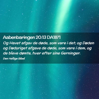 Picture 02 - Aabenbaringen 20:13 DA1871 - Og Havet afgav de døde, som vare i det; og - Bible Verse Picture