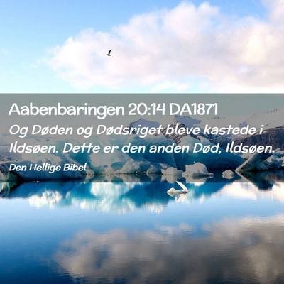 Picture 02 - Aabenbaringen 20:14 DA1871 - Og Døden og Dødsriget bleve kastede i Ildsøen. - Bible Verse Picture